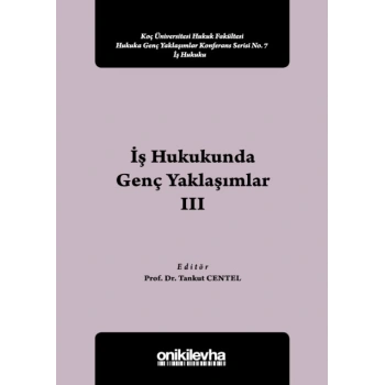 İş Hukukunda Genç Yaklaşımlar III