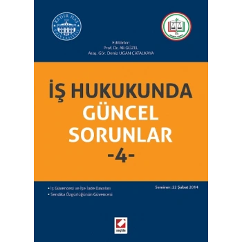 İş Hukukunda Güncel Sorunlar – 4 <br /> (Seminer: 22 Şubat 2014)