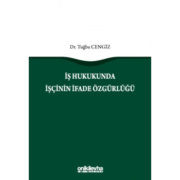 İş Hukukunda İşçinin İfade Özgürlüğü