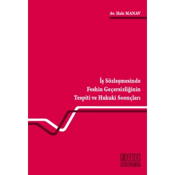 İş Sözleşmesinde Feshin Geçersizliğinin Tespiti ve Hukuki Sonuçları
