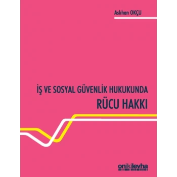 İş ve Sosyal Güvenlik Hukukunda Rücu Hakkı