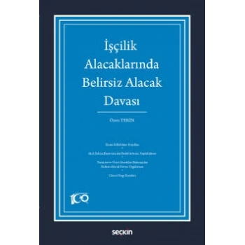 İşçilik Alacaklarında<br />Belirsiz Alacak Davası