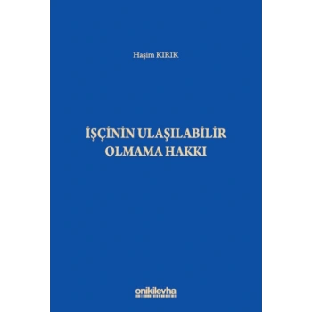 İşçinin Ulaşılabilir Olmama Hakkı