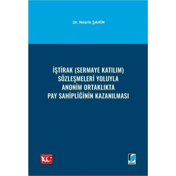 İştirak (Sermaye Katılım) Sözleşmeleri Yoluyla Anonim Ortaklıkta Pay Sahipliğinin Kazanılması