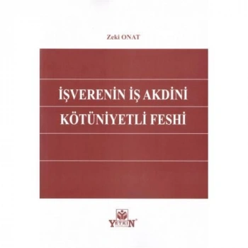 İşverenin İş Akdini Kötüniyetli Feshi