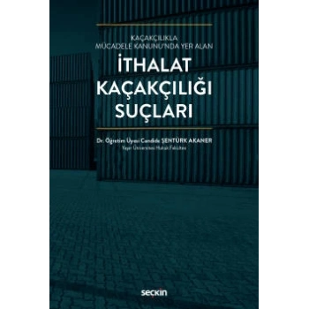 Kaçakçılıkla Mücadele Kanununda Yer Alanİthalat Kaçakçılığı Suçları