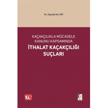 Kaçakçılıkla Mücadele Kanunu Kapsamında İthalat Kaçakçılığı Suçları