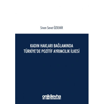 Kadın Hakları Bağlamında Türkiyede Pozitif Ayrımcılık İlkesi