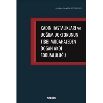 Kadın Hastalıkları ve Doğum Doktorunun<br />Tıbbi Müdahaleden Doğan Akdi Sorumluluğu