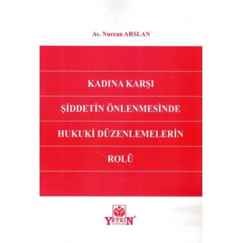 Kadına Karşı Şiddetin Önlenmesinde Hukuki Düzenlemelerin Rolü