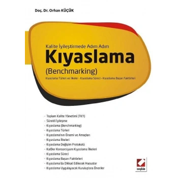 Kalite İyileştirmede Adım AdımKıyaslama (Benchmarking) Kıyaslama Türleri ve İlkeler – Kıyaslama Süreci – Kıyaslama Başarı Faktörleri