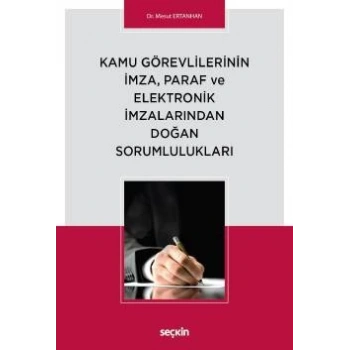 Kamu Görevlilerinin İmza, Paraf ve Elektronik İmzalarından Doğan Sorumlulukları