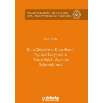 Kamu Görevlilerinin Kamu Hizmeti Dışındaki Faaliyetlerinin Disiplin Hukuku Açısından Değerlendirilmesi