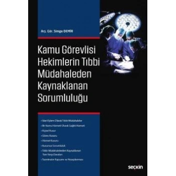 Kamu Görevlisi Hekimlerin Tıbbi Müdahaleden Kaynaklanan Sorumluluğu