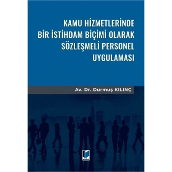 Kamu Hizmetlerinde Bir İstihdam Biçimi Olarak Sözleşmeli Personel Uygulaması