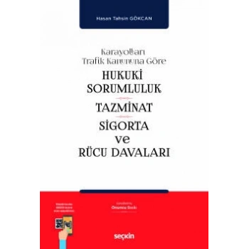 Karayolları Trafik Kanununa GöreHukukî Sorumluluk, Tazminat, Sigorta ve Rücu Davaları
