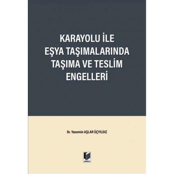 Karayolu ile Eşya Taşımalarında Taşıma ve Teslim Engelleri