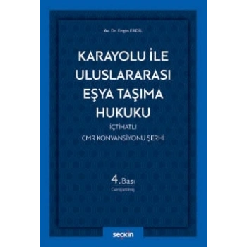 Karayolu ile Uluslararası Eşya Taşıma Hukuku İçtihatlı CMR Konvansiyonu Şerhi