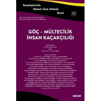 Karşılaştırmalı Güncel Ceza Hukuku Serisi 19Göç – Mültecilik – İnsan Kaçakçılığı Prof. Dr. Gunnar Duttgeye Armağan