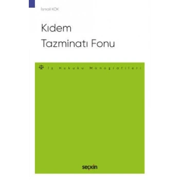 Kıdem Tazminatı Fonu – İş Hukuku Monografileri –