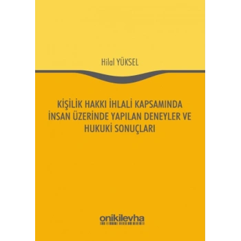 Kişilik Hakkı İhlali Kapsamında İnsan Üzerinde Yapılan Deneyler ve Hukuki Sonuçları