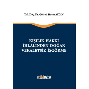 Kişilik Hakkı İhlalinden Doğan Vekaletsiz İş Görme