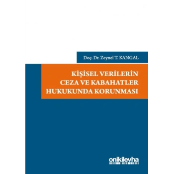 Kişisel Verilerin Ceza ve Kabahatler Hukukunda Korunması