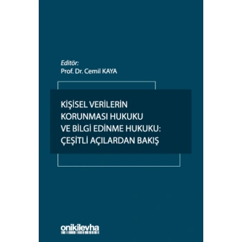 Kişisel Verilerin Korunması Hukuku ve Bilgi Edinme Hukuku: Çeşitli Açılardan Bakış