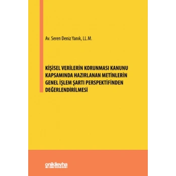 Kişisel Verilerin Korunması Kanunu Kapsamında Hazırlanan Metinlerin Genel İşlem Şartı Perspektifinden Değerlendirilmesi