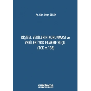 Kişisel Verilerin Korunması ve Verileri Yok Etmeme Suçu (TCK m.138)