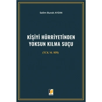 Kişiyi Hürriyetinden Yoksun Kılma Suçu (TCK m. 109)