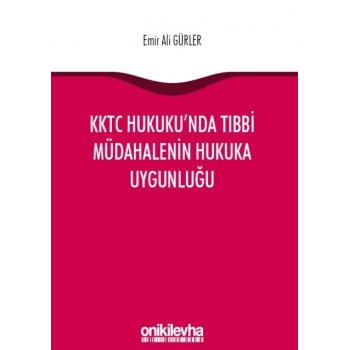 KKTC Hukukunda Tıbbi Müdahalenin Hukuka Uygunluğu