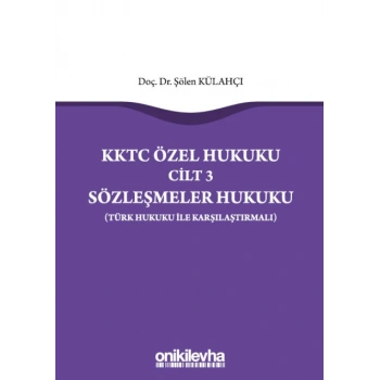 KKTC Özel Hukuku Cilt 3  Sözleşmeler Hukuku (Türk Hukuku ile Karşılaştırmalı)