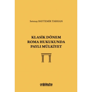 Klasik Dönem Roma Hukukunda Paylı Mülkiyet