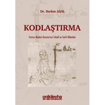 Kodlaştırma - Fransız Medeni Kanununun Felsefi ve Tarihi Kökenleri