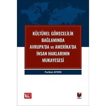 Kültürel Görecelilik Bağlamında Avrupa’da ve Amerika’da İnsan Haklarının Mukayesesi