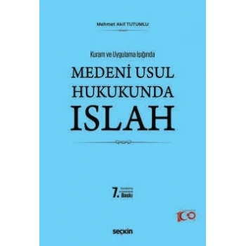Kuram ve Uygulama Işığında Medenî Usul Hukukunda Islah