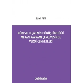 Küreselleşmenin Dönüştürdüğü Mekan Kavramı Çerçevesinde Vergi Cennetleri