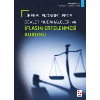 Liberal Ekonomilerde Devlet Müdahaleleri ve İflasın Ertelenmesi Kurumu