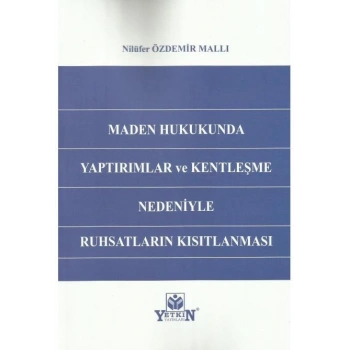 Maden Hukukunda Yaptırımlar ve Kentleşme Nedeniyle Ruhsatların Kısıtlanması