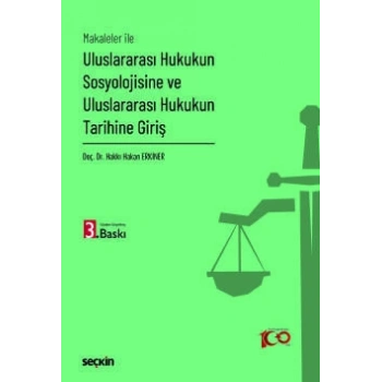 Makaleler ile Uluslararası Hukukun Sosyolojisine ve Uluslararası Hukukun Tarihine Giriş