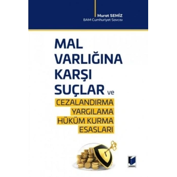 Mal Varlığına Karşı Suçlar ve Cezalandırma - Yargılama Hüküm Kurma Esasları
