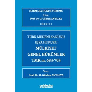 Marmara Hukuk Yorumu, C.IV/2, 1 : Eşya Hukuku - Mülkiyet - Genel Hükümler - TMK m.683-703
