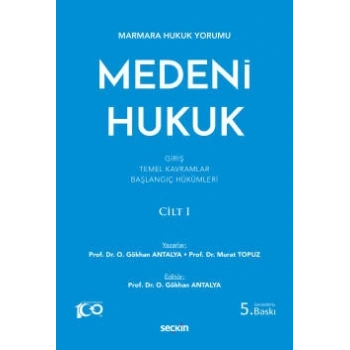 Marmara Hukuk YorumuMedeni Hukuk Cilt: I (Giriş – Temel Kavramlar – Başlangıç Hükümleri)