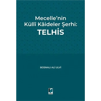 Mecellenin Külli Kaideler Şerhi: Telhis Bosnalı Ali Ulvi