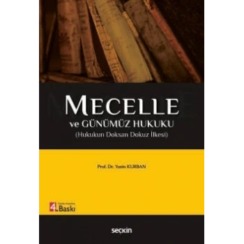 Mecelle ve Günümüz Hukuku (Hukukun Doksan Dokuz İlkesi)