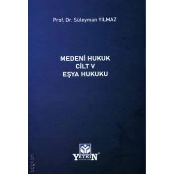 Medeni Hukuk Cilt – V Eşya Hukuku