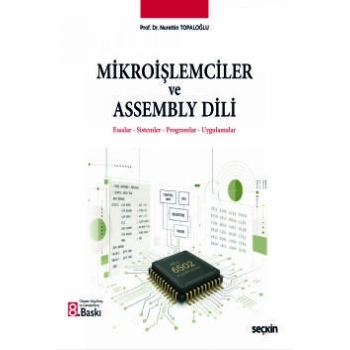 Mikroişlemciler ve Assembly Dili Esaslar – Sistemler – Programlar – Uygulamalar