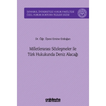 Milletlerarası Sözleşmeler ile Türk Hukukunda Deniz Alacağı
