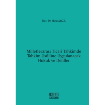 Milletlerarası Ticari Tahkimde Tahkim Usulüne Uygulanacak Hukuk ve Deliller